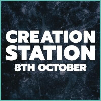 Creation Station - 8th October