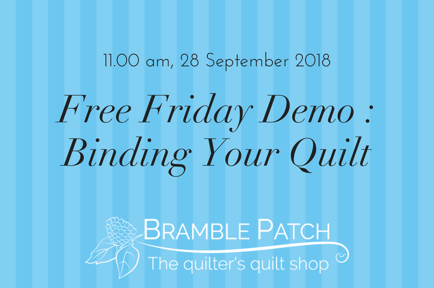 28 September 2018 Demo : Binding Your Quilt