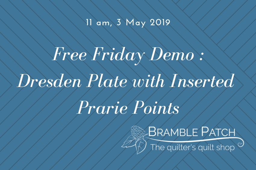 3 May 2019 Demo : Dresden Plate with Prarie Points