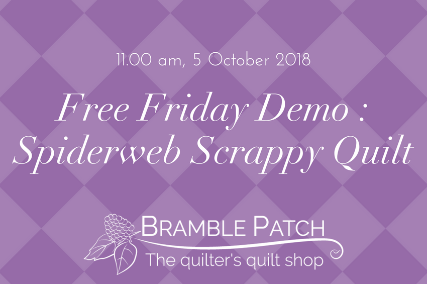 5 October 2018 Demo : Spiderweb Scrappy Quilt