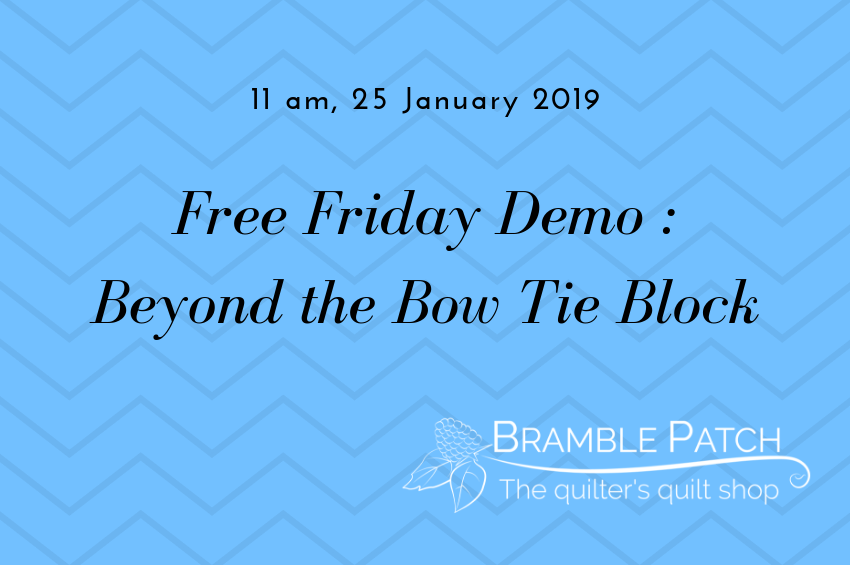 25 January 2019 Demo : Beyond The Bow Tie Block