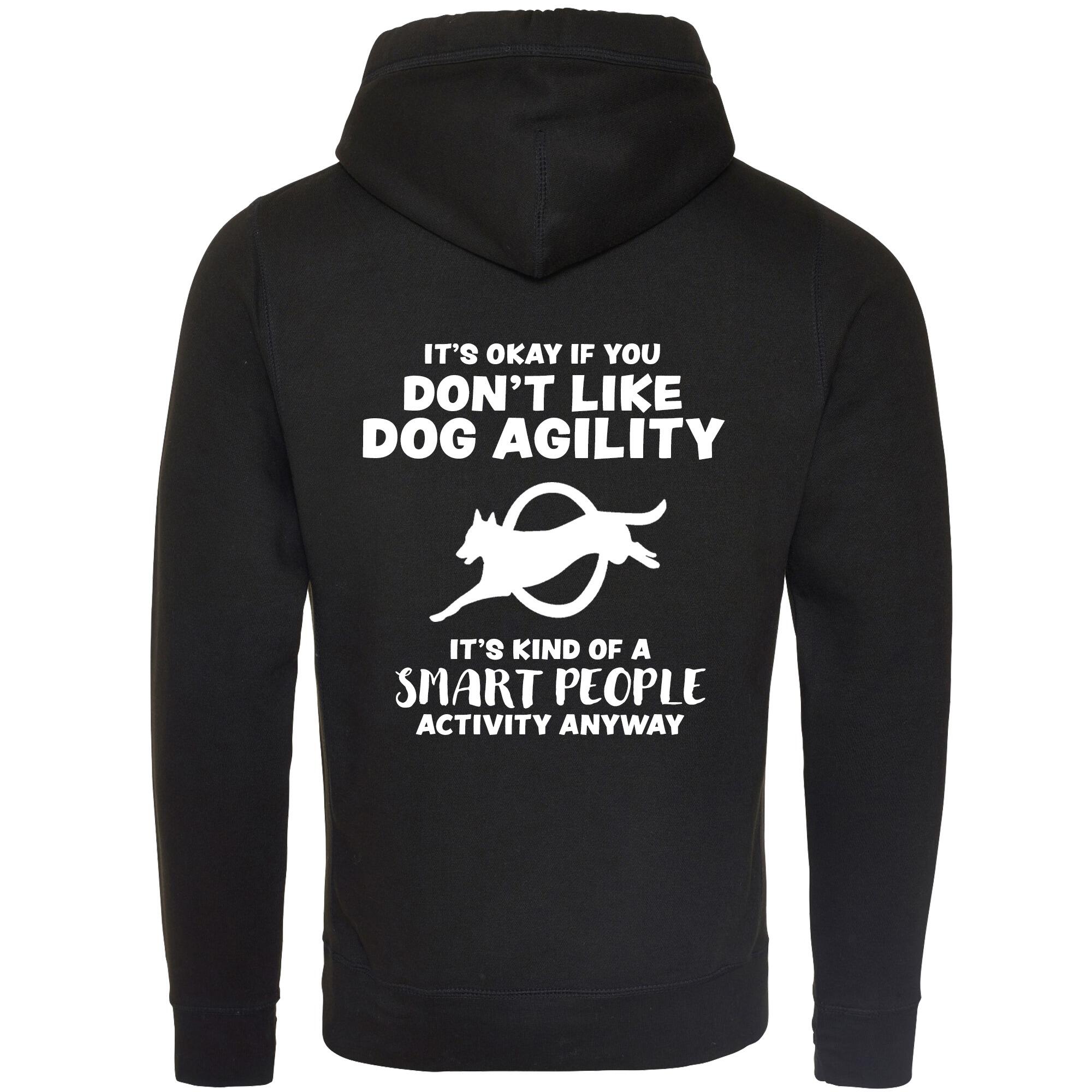 Black Cross Neck Hoodies with "It's Okay if you don't like dog agility" White Print - Agility Lifestyle Collection