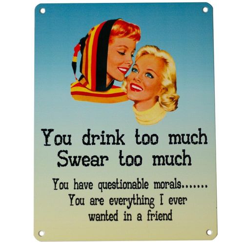 Funny vintage metal sign for friends with the witty phrase you drink too much swear too much have questionable morals