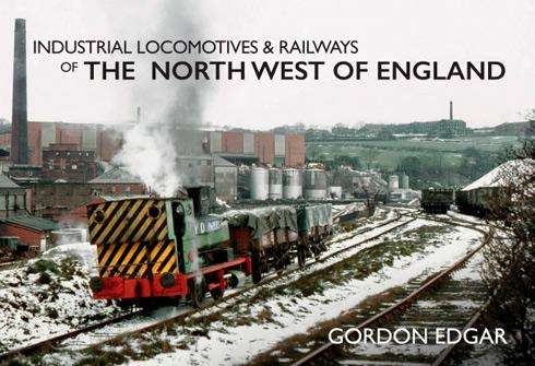 Industrial Locomotives and Railways of the North West of England - Book
