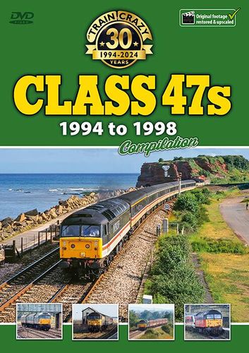 Train Crazy 30 Years: Class 47s 1994 to 1998 Compilation