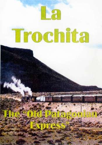 La Trochita - The Old Patagonia Express