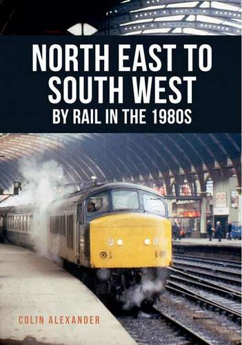 North East to South West by Rail in the 1980s - Book