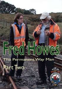 Fred Howes - The Permanent Way Man - Part Two