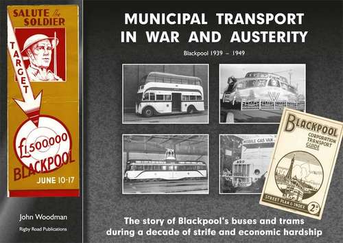 Municipal Transport in War and Austerity - Blackpool 1939 - 1949 by John Woodman - Book