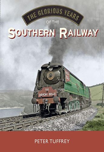 The Glorious Years of the Southern Railway