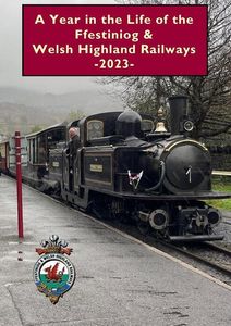 A Year in the Life of the Ffestiniog and Welsh Highland Railways 2023