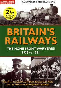 Britain's Railways: The Home Front War Years 1939 to 1941