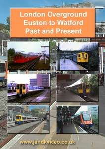 London Overground - Euston to Watford - Past and Present