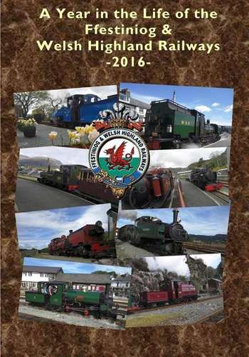 A Year in the Life of the Ffestiniog and Welsh Highland Railways 2016