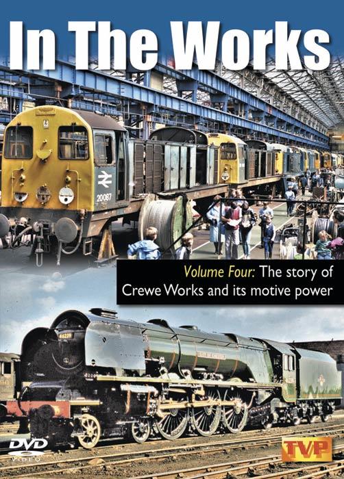 In the Works Volume 4 The Story of Crewe Works and its Motive Power
