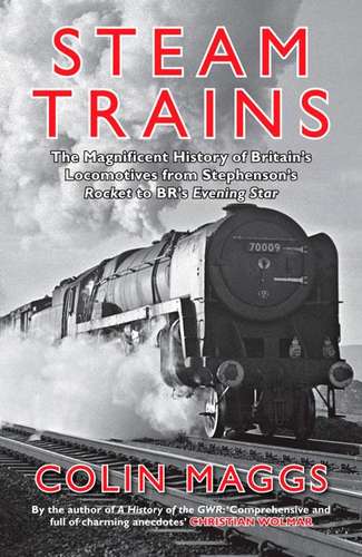 Steam Trains: The Magnificent History of Britain’s Locomotives