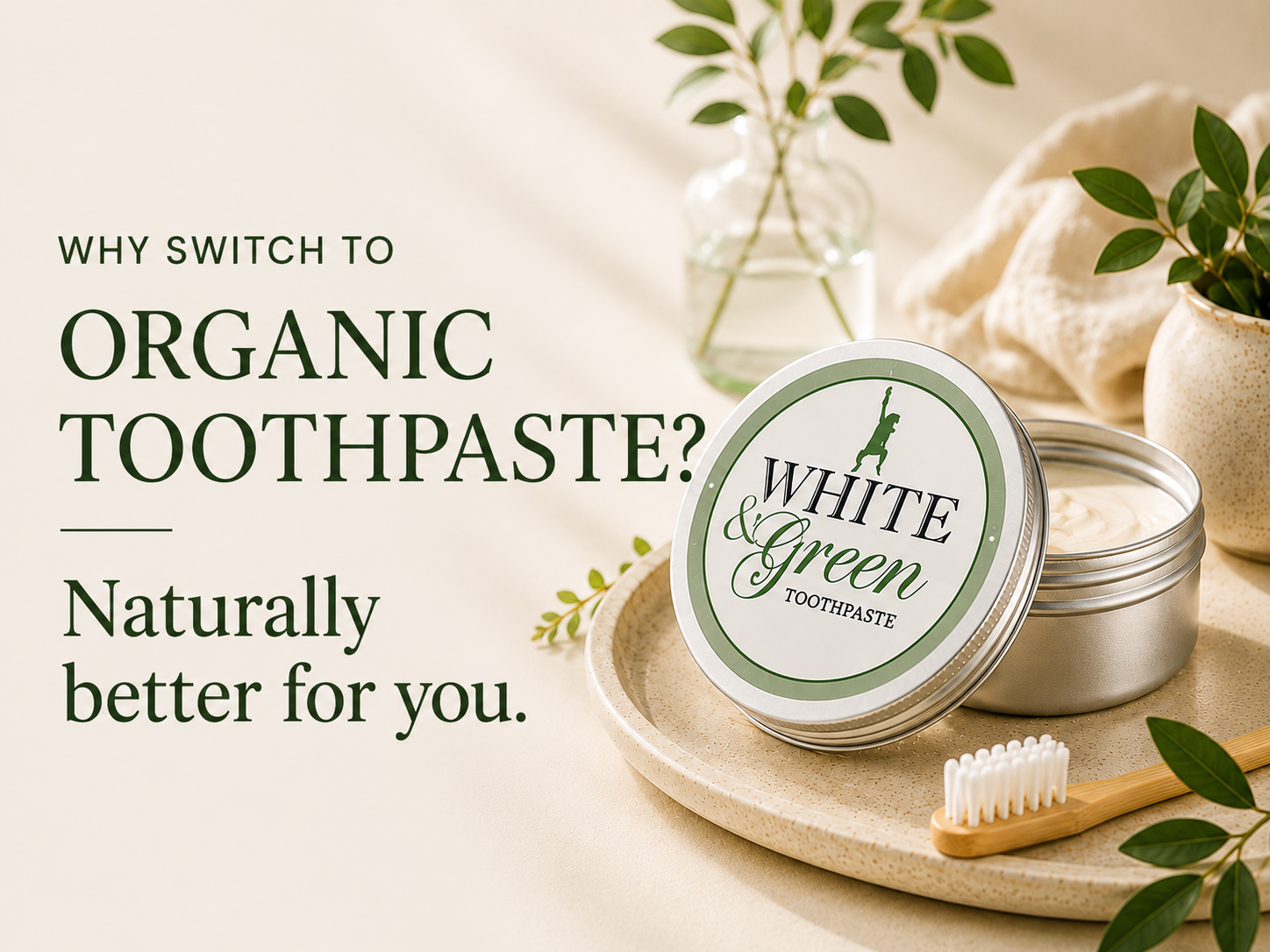 Why switch to organic toothpaste? White & Green certified organic toothpaste made without fluoride, SLS or triclosan. Naturally whitening, vegan and handmade in the UK.