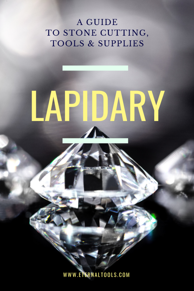 Lapidary: Guide to Stone Cutting, Tools & Supplies