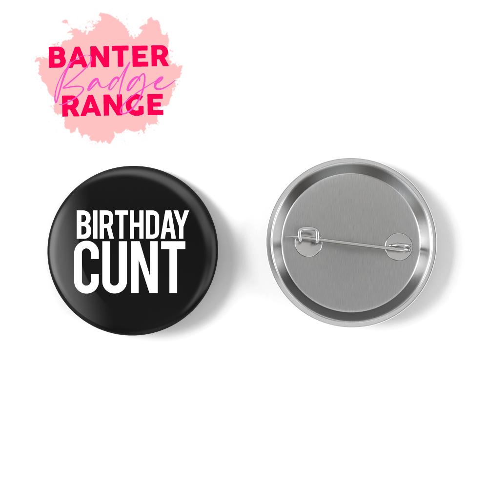 FUNNY BADGES RUDE BADGES BANTER CARDS BANTER BADGES FUNNY BIRTHDAY BADGES