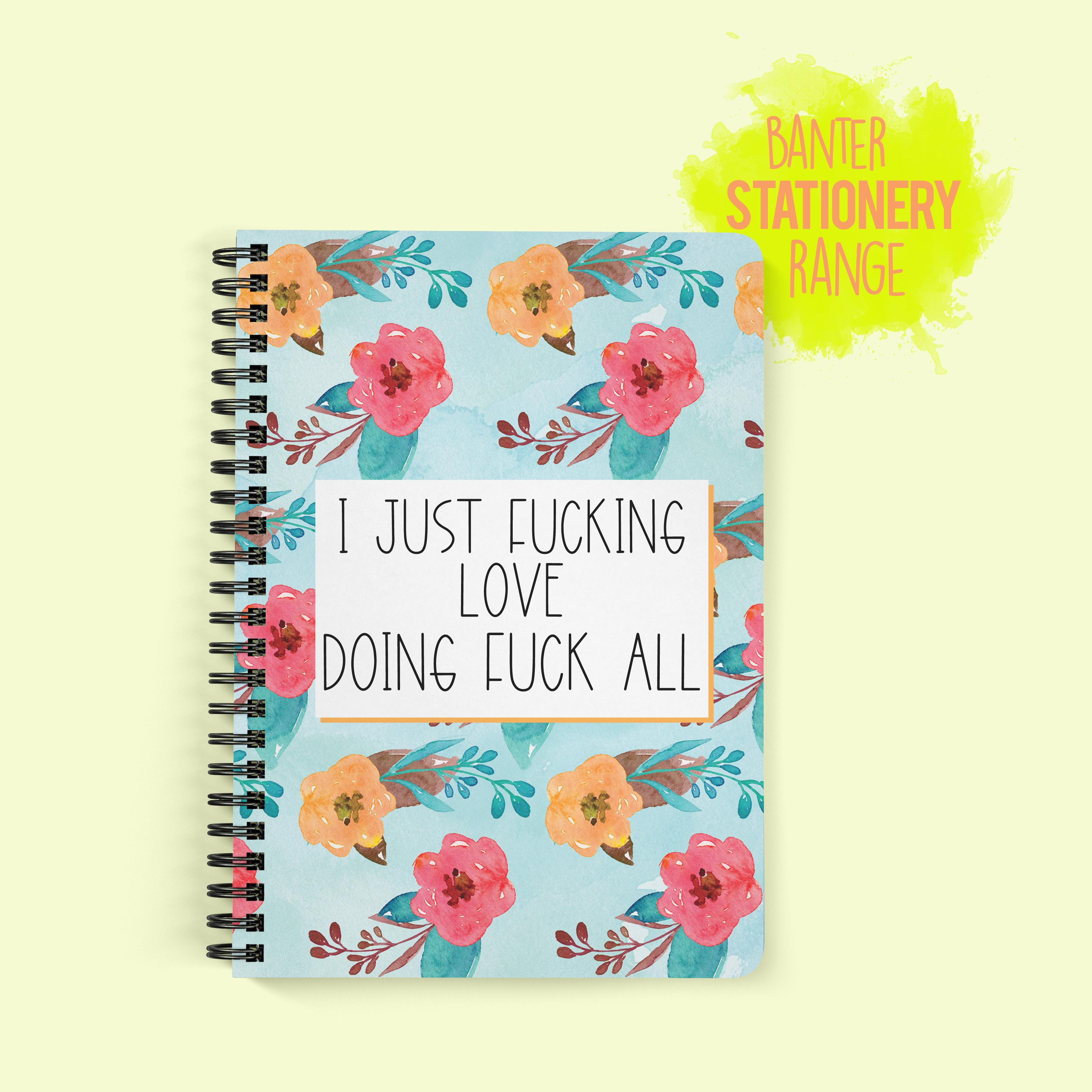 I Just Fucking Love Doing Fuck All Paperback Notepad Funny Notepad