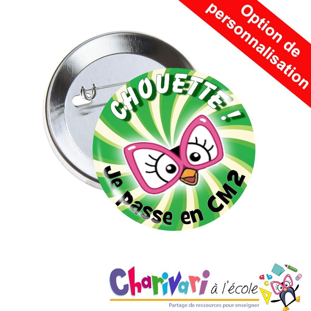 Badges | Chouette ! Je passe en CM2. Cadeaux de Fin d'Année de Charivari. Option Personnalisée
