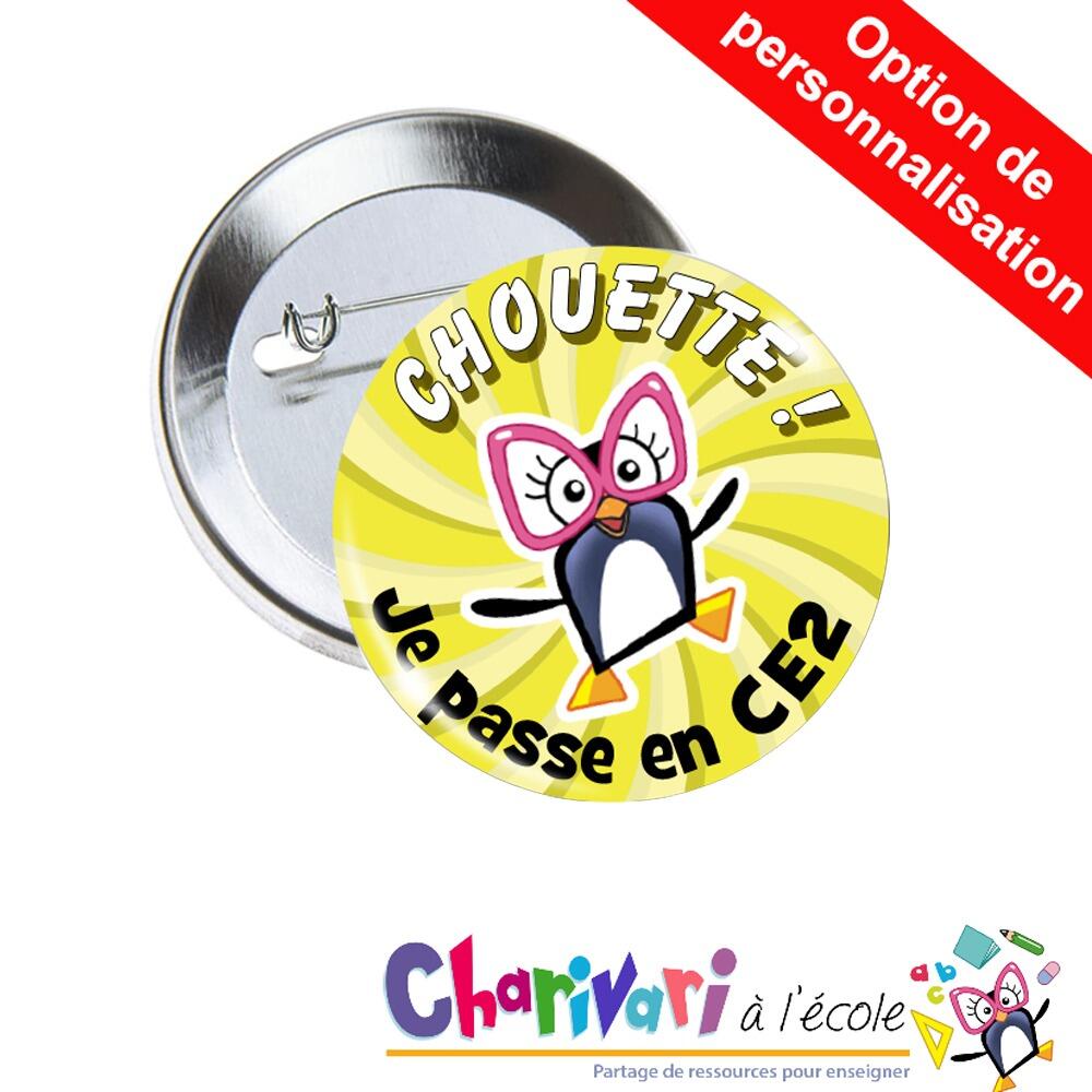 Badges | Chouette ! Je passe en CE2. Cadeaux de Fin d'Année de Charivari. Option Personnalisée