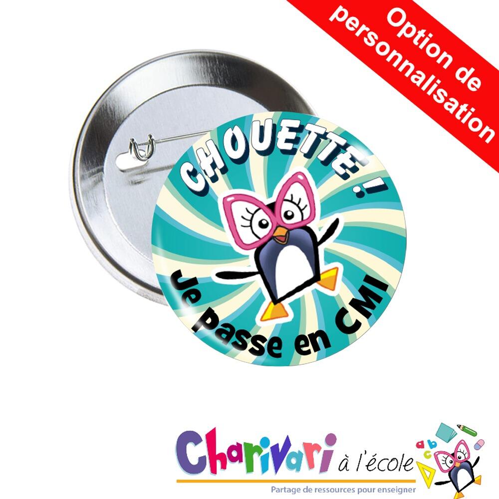 Badges | Chouette ! Je passe en CM1. Cadeaux de Fin d'Année de Charivari. Option Personnalisée