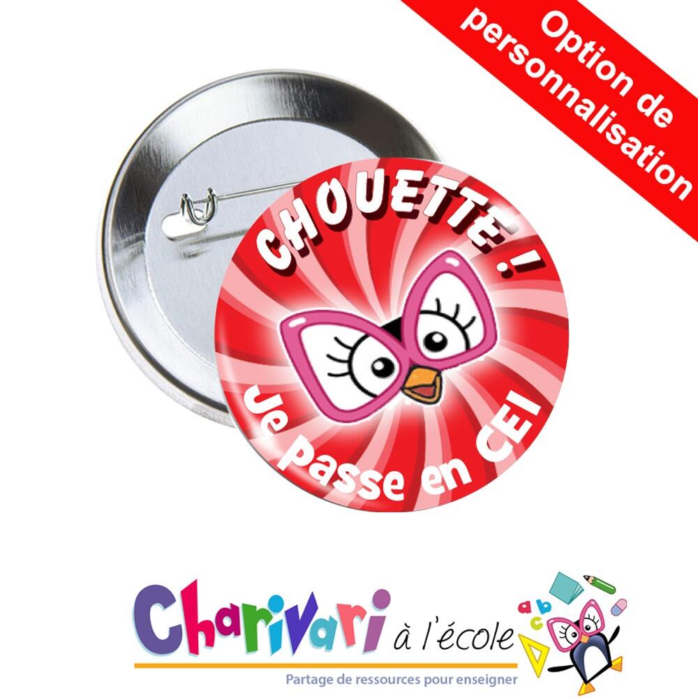 Badges Personnalisés | Chouette ! Je passe en CE1. Cadeaux de Fin d'Année de Charivari. Option Personnalisée