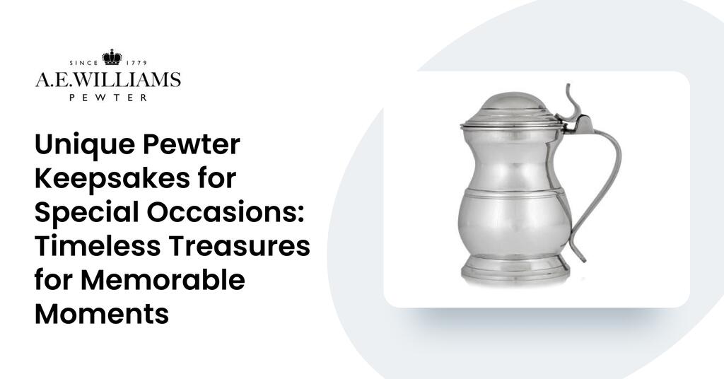 Unique Pewter Keepsakes for Special Occasions: Timeless Treasures for Memorable Moments