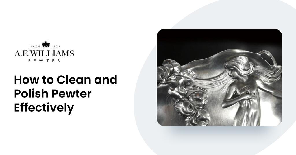 How to Clean and Polish Pewter Effectively