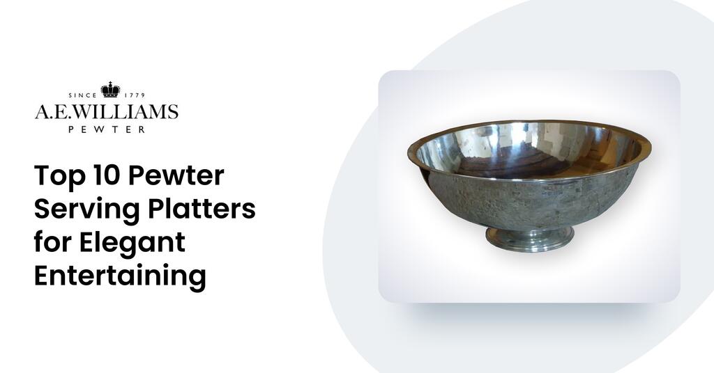 Top 10 Pewter Serving Platters for Elegant Entertaining