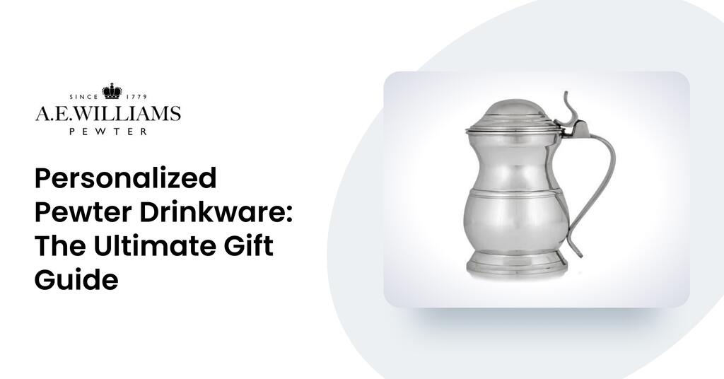 Personalized Pewter Drinkware: The Ultimate Gift Guide