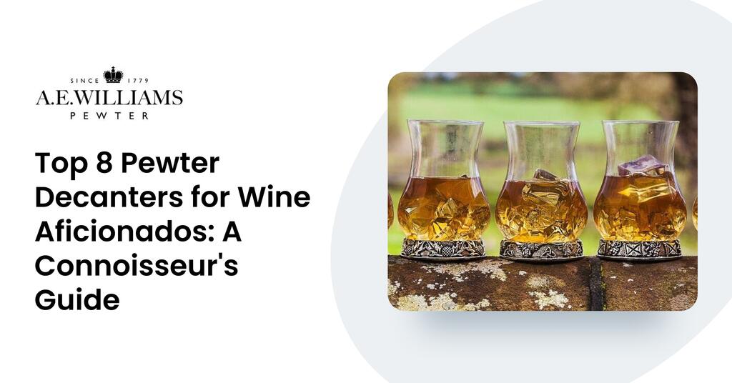Top 8 Pewter Decanters for Wine Aficionados: A Connoisseur's Guide