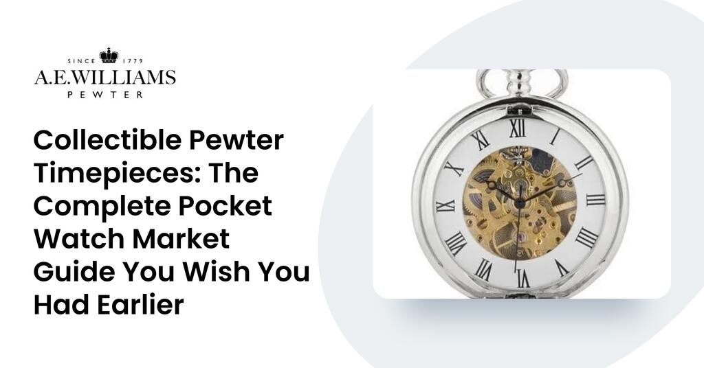 Collectible Pewter Timepieces: The Complete Pocket Watch Market Guide You Wish You Had Earlier