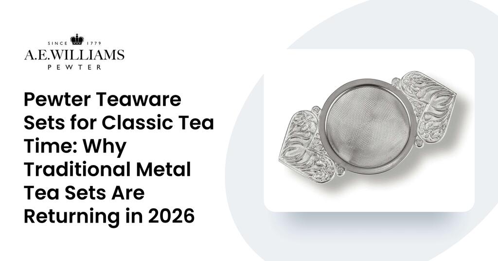 Pewter Teaware Sets for Classic Tea Time: Why Traditional Metal Tea Sets Are Returning in 2026