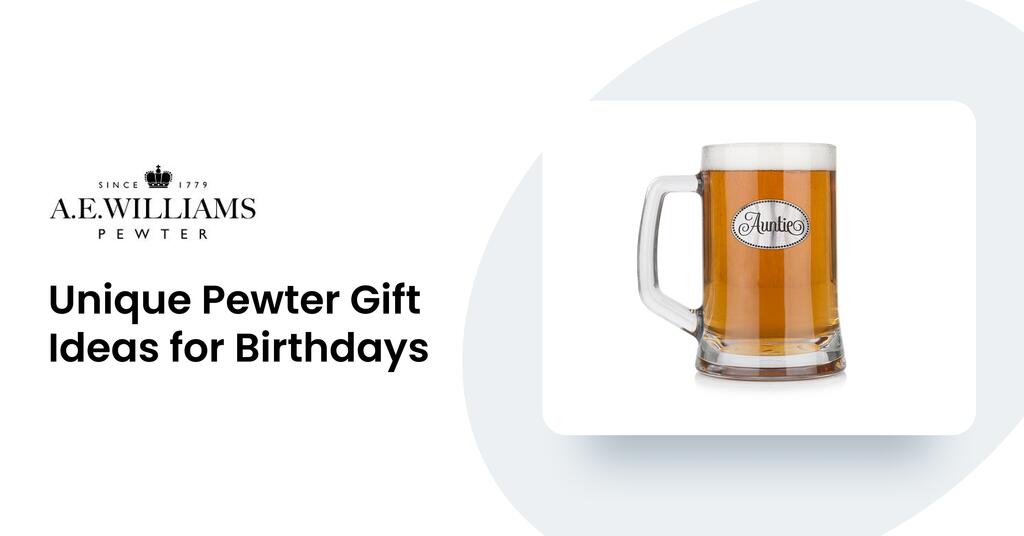Unique Pewter Gift Ideas for Birthdays