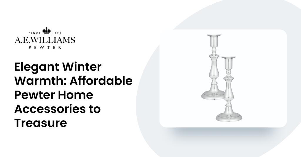 Elegant Winter Warmth: Affordable Pewter Home Accessories to Treasure