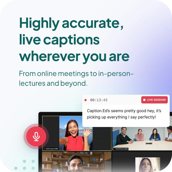 Highly accurate, live captions wherever you are