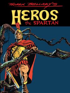 Frank Bellamy's Heros the Spartan The Complete Adventures by Tom Tully, Frank Bellamy, edited and designed by Peter Richardson Frank Bellamy's Heros the Spartan The Complete Adventures by Tom Tully, Frank Bellamy, edited and designed by Peter Richardson