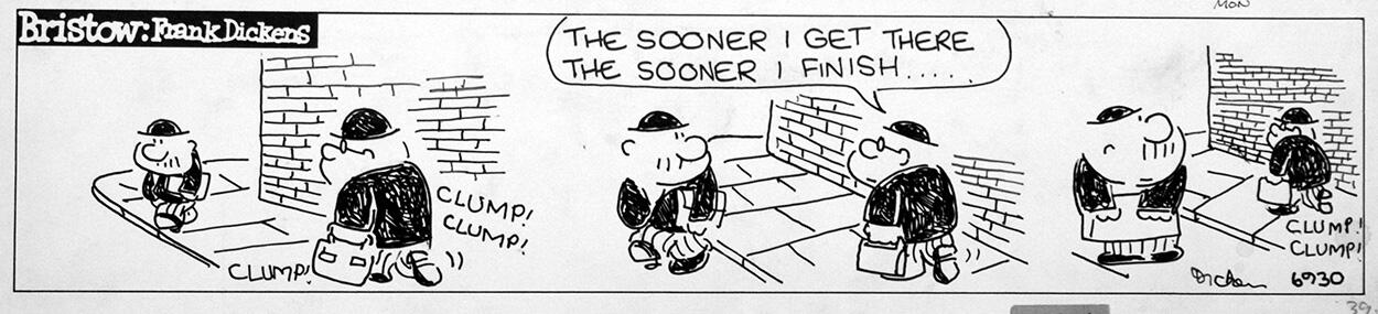 Bristow daily newspaper strip: The Sooner I Get There art by Frank Dickens Bristow daily newspaper strip: The Sooner I Get There art by Frank Dickens