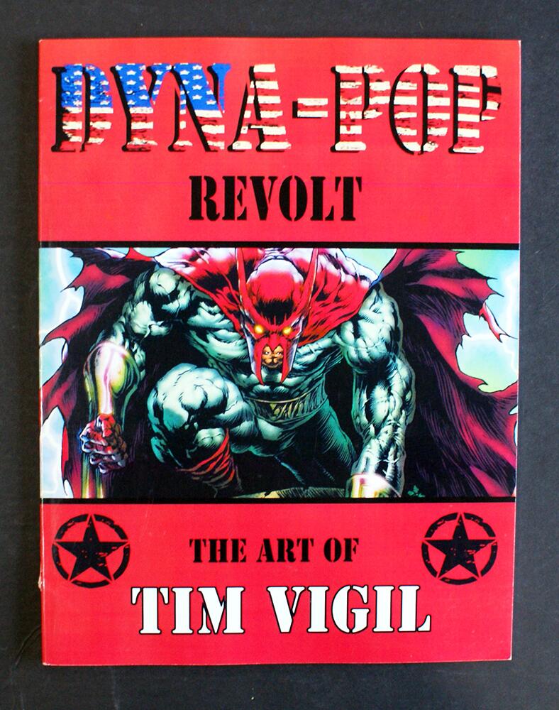 Dyna-Pop Revolt: The Art Of Tim Vigil Dyna-Pop Revolt: The Art Of Tim Vigil