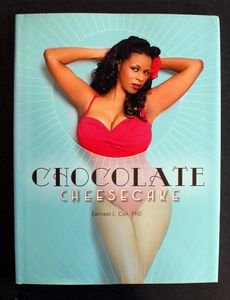 Chocolate Cheesecake: Celebrating the Modern Black Pin-up by Earnest L Cox Chocolate Cheesecake: Celebrating the Modern Black Pin-up by Earnest L Cox