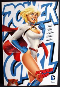 Power Girl: Power Trip by Jimmy Palmiotti, Justin Gray, Geoff Johns Power Girl: Power Trip by Jimmy Palmiotti, Justin Gray, Geoff Johns