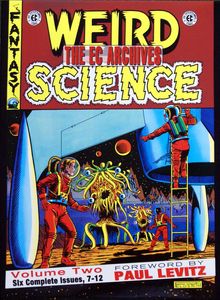 The EC Archives: Weird Science Volume 2 by Stories by Al Feldstein, William Gaines, illustrators include Wally Wood, Harvey Kurtzman, Joe Orlando, Jac The EC Archives: Weird Science Volume 2 by Stories by Al Feldstein, William Gaines, illustrators include Wally Wood, Harvey Kurtzman, Joe Orlando, Jac