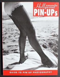 Bernard of Hollywood Pin-ups: Guide to Pin-up Photography by Bruno Bernard Bernard of Hollywood Pin-ups: Guide to Pin-up Photography by Bruno Bernard