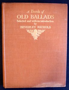 A Book of Old Ballads by Beverley Nichols A Book of Old Ballads by Beverley Nichols