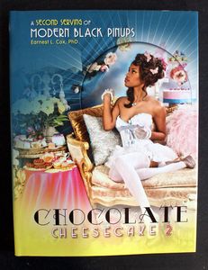 Chocolate Cheesecake 2: A Second Serving of Modern Black Pin-ups by Earnest L Cox Chocolate Cheesecake 2: A Second Serving of Modern Black Pin-ups by Earnest L Cox