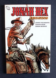 Jonah Hex: Origins by Jimmy Palmiotti, Justin Gray Jonah Hex: Origins by Jimmy Palmiotti, Justin Gray