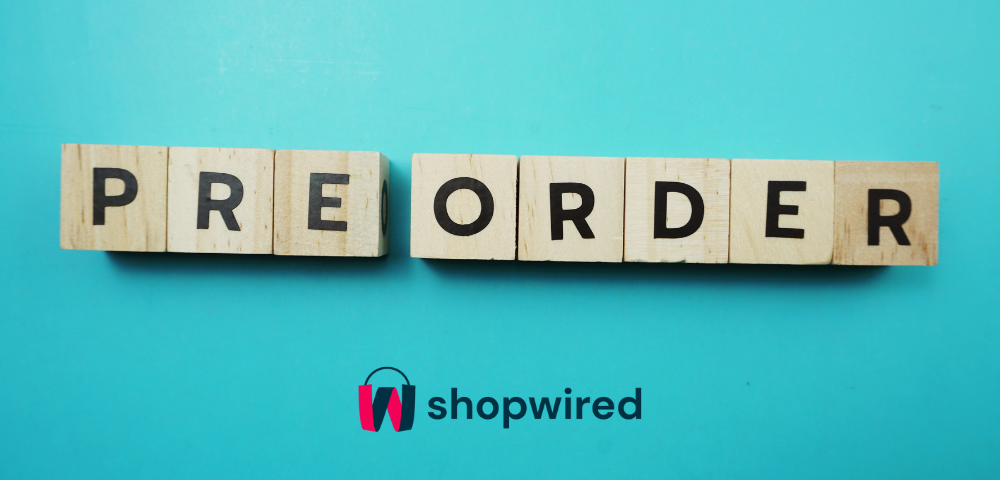 Ecommerce Pre-Orders: How to Offer Pre-Orders to Your Customers