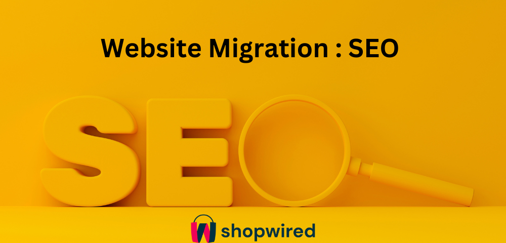 Website Migration SEO- How To Maintain SEO When Migrating Your Website